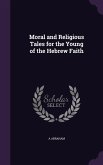 Moral and Religious Tales for the Young of the Hebrew Faith