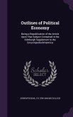Outlines of Political Economy: Being a Republication of the Article Upon That Subject Contained in the Edinburgh Supplement to the Encyclopedia Brita