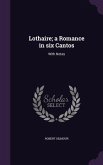 Lothaire; a Romance in six Cantos: With Notes