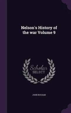 Nelson's History of the war Volume 9 - Buchan, John