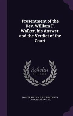 Presentment of the Rev. William F. Walker, his Answer, and the Verdict of the Court