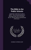 The Bible in the Public Schools: Arguments in the Case of John D. Minor ... [et al.] Versus the Board of Education of the City of Cincinnati ... [et a