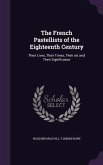 The French Pastellists of the Eighteenth Century: Their Lives, Their Times, Their art and Their Significance