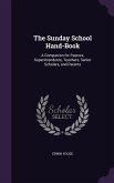 The Sunday School Hand-Book: A Companion for Pastors, Superintendents, Teachers, Senior Scholars, and Parents