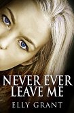 Never Ever Leave Me (eBook, ePUB)
