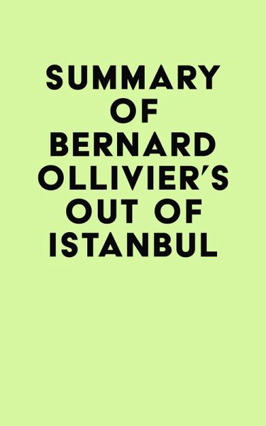 Summary of Bernard Ollivier's Out of Istanbul (eBook, ePUB)