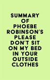 Summary of Phoebe Robinson's Please Don't Sit on My Bed in Your Outside Clothes (eBook, ePUB)