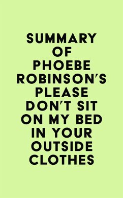 Cover Summary of Phoebe Robinson's Please Don't Sit on My Bed in Your Outside Clothes (eBook, ePUB)