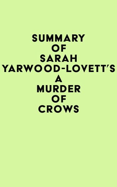 Summary of Sarah Yarwood-Lovett's A Murder of Crows (eBook, ePUB) Summary of Sarah Yarwood-Lovett's A Murder of Crows (eBook, ePUB)