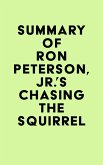 Summary of Ron Peterson, Jr.'s Chasing the Squirrel (eBook, ePUB)