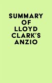 Summary of Lloyd Clark's Anzio (eBook, ePUB) Summary of Lloyd Clark's Anzio (eBook, ePUB)