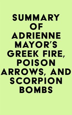 Cover Summary of Adrienne Mayor's Greek Fire, Poison Arrows, and Scorpion Bombs (eBook, ePUB)