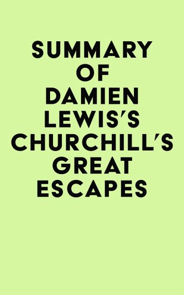 Summary of Damien Lewis's Churchill's Great Escapes (eBook, ePUB)