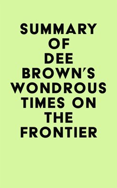 Summary of Dee Brown's Wondrous Times on the Frontier (eBook, ePUB) - IRB Media