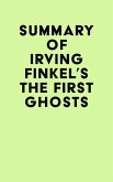 Summary of Irving Finkel's The First Ghosts (eBook, ePUB)