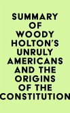 Summary of Woody Holton's Unruly Americans and the Origins of the Constitution (eBook, ePUB)