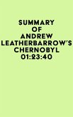 Summary of Andrew Leatherbarrow's Chernobyl 01:23:40 (eBook, ePUB)