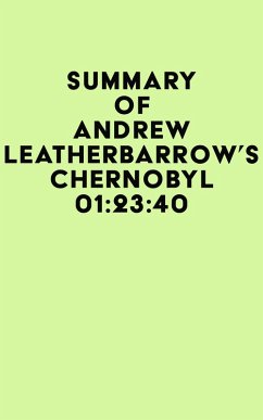 Summary of Andrew Leatherbarrow's Chernobyl 01:23:40 (eBook, ePUB) - IRB Media