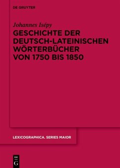 Geschichte der deutsch-lateinischen Wörterbücher von 1750 bis 1850 (eBook, ePUB) - Isépy, Johannes