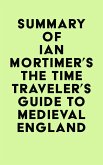 Summary of Ian Mortimer's The Time Traveler's Guide to Medieval England (eBook, ePUB)