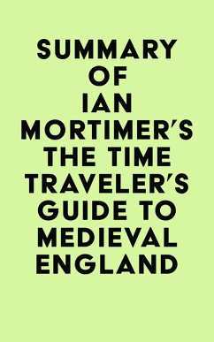 Summary of Ian Mortimer's The Time Traveler's Guide to Medieval England (eBook, ePUB) - IRB Media