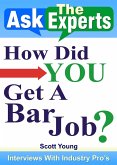 How Did You Get A Bar Job? (Ask The Experts! Interviews With Industry Pro's, #1) (eBook, ePUB)