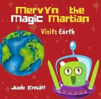 Mervyn the Magic Martian Visits Earth (eBook, ePUB)