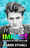 Moment Of Impact (Moments In Time, #1) (eBook, ePUB)