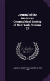 Journal of the American Geographical Society of New York, Volume 27