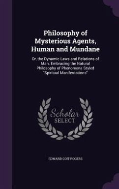 Philosophy of Mysterious Agents, Human and Mundane - Rogers, Edward Coit
