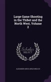 Large Game Shooting in the Thibet and the North West, Volume 2