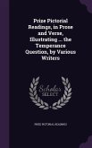 Prize Pictorial Readings, in Prose and Verse, Illustrating ... the Temperance Question, by Various Writers