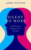 Silent No More: A Christian Response To Suicide (eBook, ePUB)