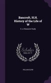 Bancroft, H.H. History of the Life of W