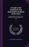 A Guide to the Qualitative and Quantitative Analysis of the Urine: Designed Especially for the Use of Medical Men, by C. Neubauer and J. Vogel