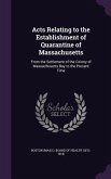 Acts Relating to the Establishment of Quarantine of Massachusetts: From the Settlement of the Colony of Massachusetts Bay to the Present Time