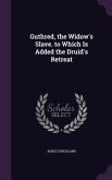 Guthred, the Widow's Slave. to Which Is Added the Druid's Retreat