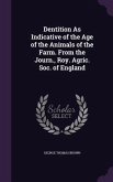 Dentition As Indicative of the Age of the Animals of the Farm. From the Journ., Roy. Agric. Soc. of England