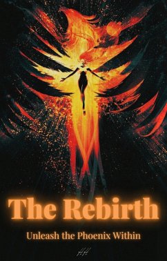 The Rebirth - Unleash the Phoenix Within (eBook, ePUB) - H. H