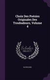 Choix Des Poésies Originales Des Troubadours, Volume 4