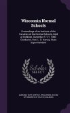 Wisconsin Normal Schools: Proceedings of an Institute of the Faculties of the Normal Schools, Held at Oshkosh, December 17-21, 1900. Conductor,