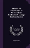 Manuel De Sylviculture Et Améliorations Pastorales À L'usage Des Instituteurs