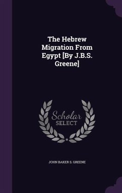 The Hebrew Migration From Egypt [By J.B.S. Greene] - Greene, John Baker S.
