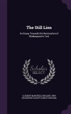 The Still Lion: An Essay Towards the Restoration of Shakespeare's Text