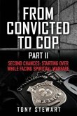 From Convicted to Cop Part II: Second Chances: Starting Over While Facing Spiritual Warfare