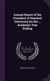 Annual Report of the President of Stanford University for the ... Academic Year Ending