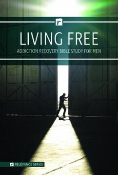 Living Free: Addiction Recovery Bible Study for Men (Relevance Series) - Stozier, Paul