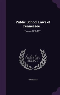 Public School Laws of Tennessee ...: To June 30Th 1911 - Tennessee