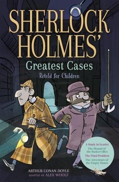 Sherlock Holmes' Greatest Cases Retold for Children - Woolf, Alex