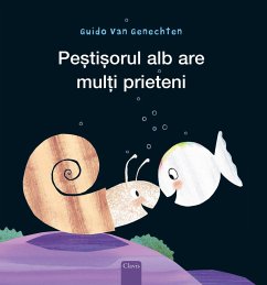 Peștișorul Alb Are Mulți Prieteni (Little White Fish Has Many Friends, Romanian Edition) - Genechten, Guido Van